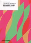 The Eye's Mind: Bridget Riley : Collected Writings 1965-2009 - Book