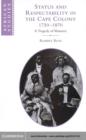 Status and Respectability in the Cape Colony, 1750-1870 : A Tragedy of Manners - eBook