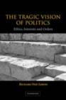 Tragic Vision of Politics : Ethics, Interests and Orders - eBook