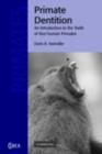 Primate Dentition : An Introduction to the Teeth of Non-human Primates - eBook