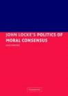 John Locke's Politics of Moral Consensus - eBook