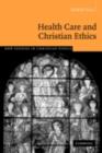 Health Care and Christian Ethics - eBook