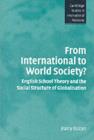 From International to World Society? : English School Theory and the Social Structure of Globalisation - eBook