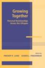 Growing Together : Personal Relationships across the Life Span - eBook