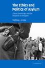 Ethics and Politics of Asylum : Liberal Democracy and the Response to Refugees - eBook