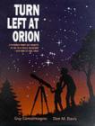 Turn Left at Orion : A Hundred Night Sky Objects to See in a Small Telescope - and How to Find Them - eBook