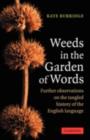 Weeds in the Garden of Words : Further Observations on the Tangled History of the English Language - eBook