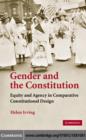 Gender and the Constitution : Equity and Agency in Comparative Constitutional Design - eBook