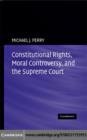 Constitutional Rights, Moral Controversy, and the Supreme Court - eBook