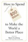 How to Spend $50 Billion to Make the World a Better Place - eBook