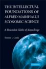 The Intellectual Foundations of Alfred Marshall's Economic Science : A Rounded Globe of Knowledge - eBook