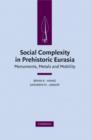 Social Complexity in Prehistoric Eurasia : Monuments, Metals and Mobility - eBook