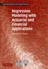 Regression Modeling with Actuarial and Financial Applications - eBook