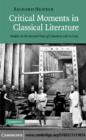 Critical Moments in Classical Literature : Studies in the Ancient View of Literature and its Uses - eBook