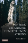War, Peace, and Alliance in Demosthenes' Athens - eBook