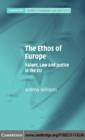 Ethos of Europe : Values, Law and Justice in the EU - eBook