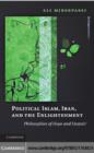 Political Islam, Iran, and the Enlightenment : Philosophies of Hope and Despair - eBook