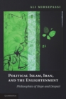Political Islam, Iran, and the Enlightenment : Philosophies of Hope and Despair - eBook