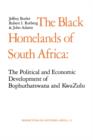 The Black Homelands of South Africa : The Political and Economic Development of Bophuthatswana and Kwa-Zulu - Book