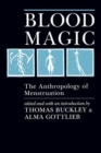 Blood Magic : The Anthropology of Menstruation - Book