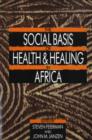 The Social Basis of Health and Healing in Africa - Book