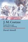 J.M. Coetzee : South Africa and the Politics of Writing - Book