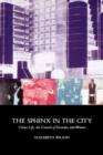 The Sphinx in the City : Urban Life, the Control of Disorder and Women - Book