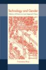 Technology and Gender : Fabrics of Power in Late Imperial China - Book