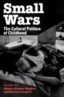 Small Wars : The Cultural Politics of Childhood - Book