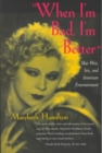 "When I'm Bad, I'm Better" : Mae West, Sex and American Entertainment - Book
