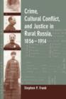 Crime, Cultural Conflict, and Justice in Rural Russia, 1856-1914 - Book