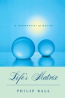 Life's Matrix : A Biography of Water - Book