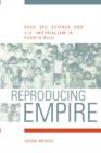 Reproducing Empire : Race, Sex, Science, and U.S. Imperialism in Puerto Rico - Book