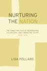 Nurturing the Nation : The Family Politics of Modernizing, Colonizing, and Liberating Egypt, 1805-1923 - Book