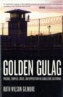 Golden Gulag : Prisons, Surplus, Crisis, and Opposition in Globalizing California - Book