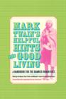 Mark Twain’s Helpful Hints for Good Living : A Handbook for the Damned Human Race - Book