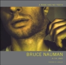 A Rose Has No Teeth : Bruce Nauman in the 1960s - Book