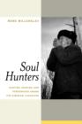 Soul Hunters : Hunting, Animism, and Personhood among the Siberian Yukaghirs - Book