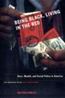 Being Black, Living in the Red : Race, Wealth, and Social Policy in America, 10th Anniversary Edition, With a New Afterword - Book