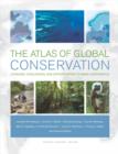 The Atlas of Global Conservation : Changes, Challenges, and Opportunities to Make a Difference - Book