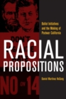Racial Propositions : Ballot Initiatives and the Making of Postwar California - Book