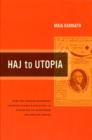 Haj to Utopia : How the Ghadar Movement Charted Global Radicalism and Attempted to Overthrow the British Empire - Book