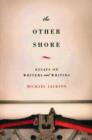 The Other Shore : Essays on Writers and Writing - Book