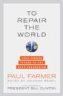 To Repair the World : Paul Farmer Speaks to the Next Generation - Book