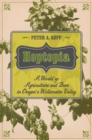 Hoptopia : A World of Agriculture and Beer in Oregon’s Willamette Valley - Book
