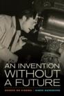 An Invention without a Future : Essays on Cinema - Book