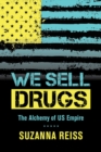 We Sell Drugs : The Alchemy of US Empire - Book