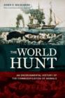 The World Hunt : An Environmental History of the Commodification of Animals - Book
