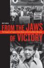 From the Jaws of Victory : The Triumph and Tragedy of Cesar Chavez and the Farm Worker Movement - Book