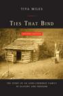 Ties That Bind : The Story of an Afro-Cherokee Family in Slavery and Freedom - Book